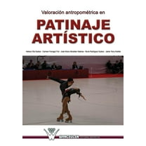 Valoracion antropometrica en patinaje artistico : Investigacion en el campeonato del mundo de patinaje artistico. Murcia, 2006 (Paperback)