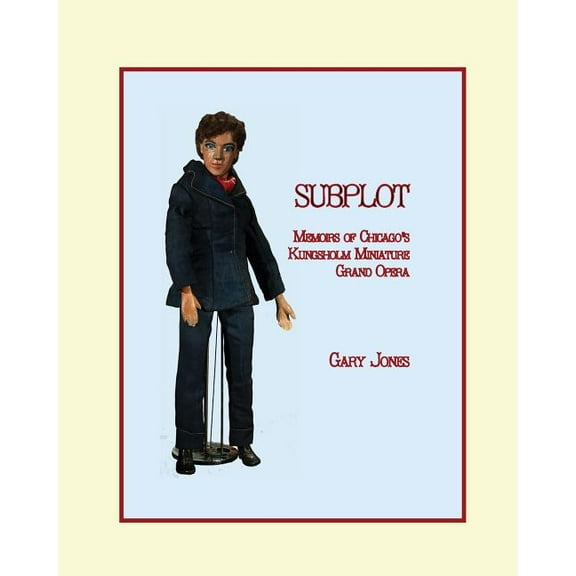 Subplot: Memoirs of Chicago's Kungsholm Miniature Grand Opera, (Paperback)