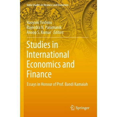 India Studies in Business and Economics Studies in International Economics and Finance: Essays in Honour of Prof. Bandi Kamaiah (Paperback)