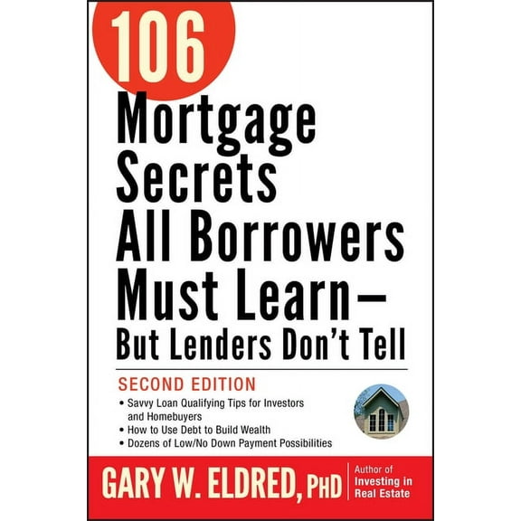 106 Mortgage Secrets All Borrowers Must Learn -- But Lenders Don't Tell, (Paperback)