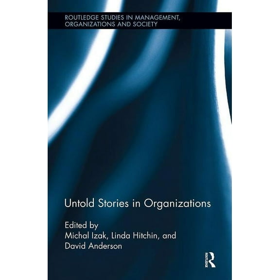 Routledge Studies in Management, Organiz Untold Stories in Organizations, (Paperback)