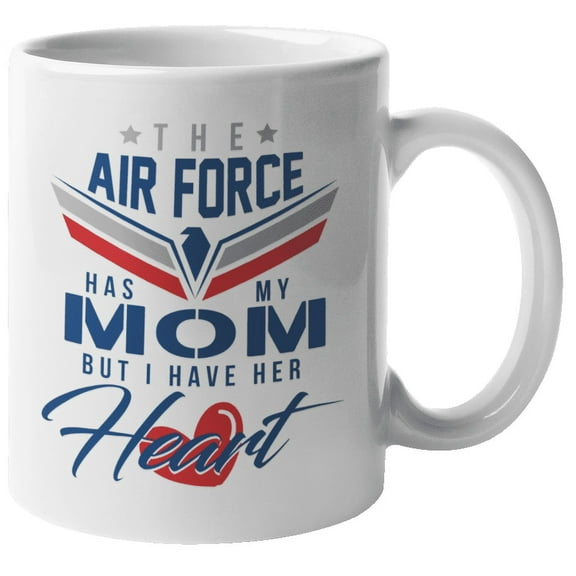 Airforce Has My Mom But I Have Her Heart. Proud Coffee & Tea Mug For Son, Daughter, Child, Brother, Sister, Kid, Stepdaughter, Stepson, Offspring, Teenager, Teens, Girls And Boys (11oz)