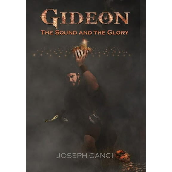 Gideon: The Sound and The Glory, (Hardcover)