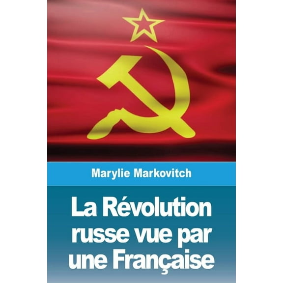 La RÃ©volution russe vue par une FranÃ§aise, (Paperback)