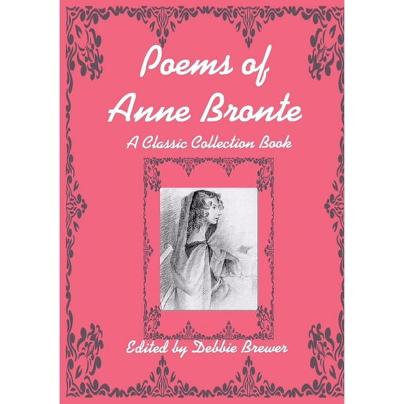 Poems of Anne Bronte, A Classic Collection Book, (Paperback)