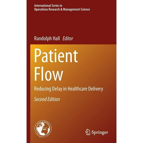 International Operations Research & Mana Patient Flow: Reducing Delay in Healthcare Delivery, Book 206, (Hardcover)