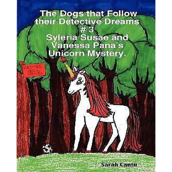 The Dogs That Follow Their Detective Dreams # 3: Syleria Susae and Vanessa Pana's Unicorn Mystery