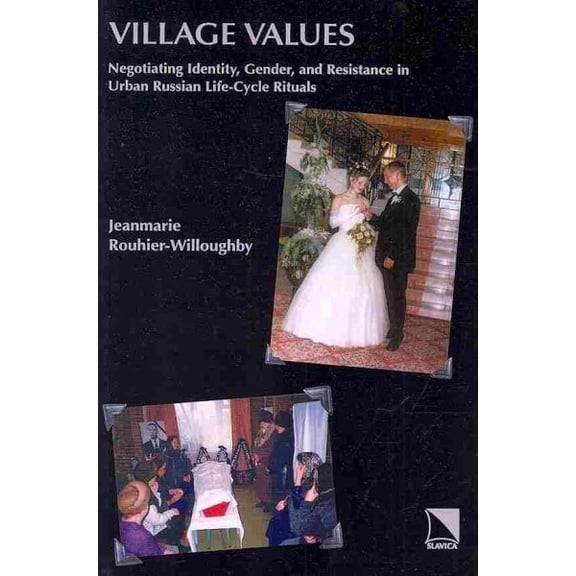Pre-Owned Village Values: Negotiating Identity, Gender, and Resistance in Contemporary Russian Life-Cycle Rituals