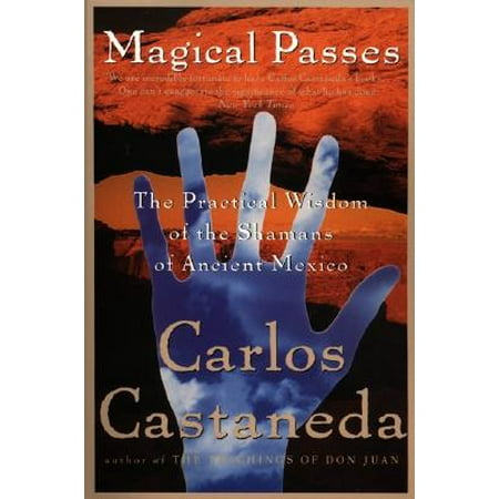 Magical Passes : The Practical Wisdom of the Shamans of Ancient Mexico