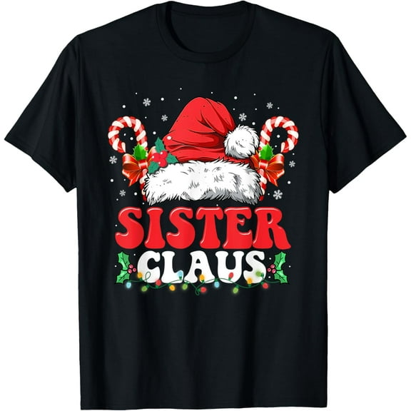 Sister Claus Shirt Christmas Pajama Family Matching Xmas T-Shirt