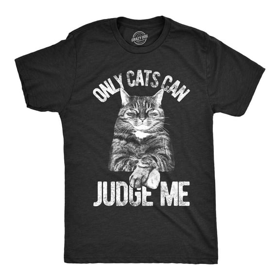 Mens Only Cats Can Judge Me T Shirt Funny Pet Kitty Tee Graphic Tees