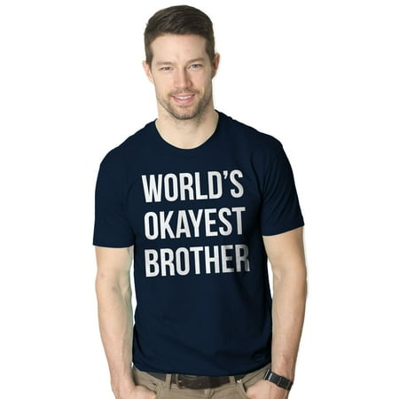 Mens Worlds Okayest Brother Shirt Funny T shirts Big Brother Sister Gift (Best Sister In The World Gifts)