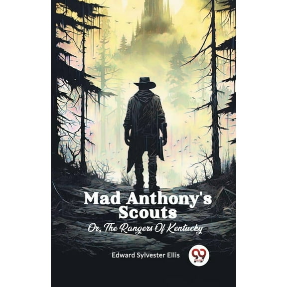 Mad Anthony's Scouts Or, The Rangers Of Kentucky, (Paperback)
