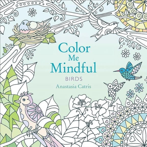 Color Me Mindful Color Me Mindful: Birds, Book 2, (Paperback)