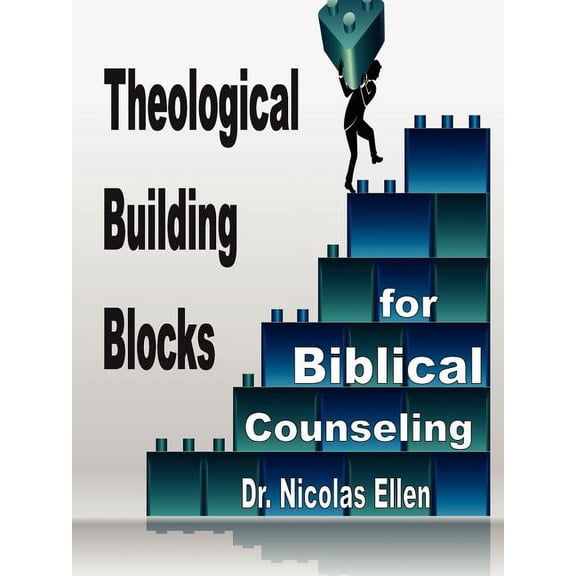Theological Building Blocks for Biblical Counseling, (Paperback)