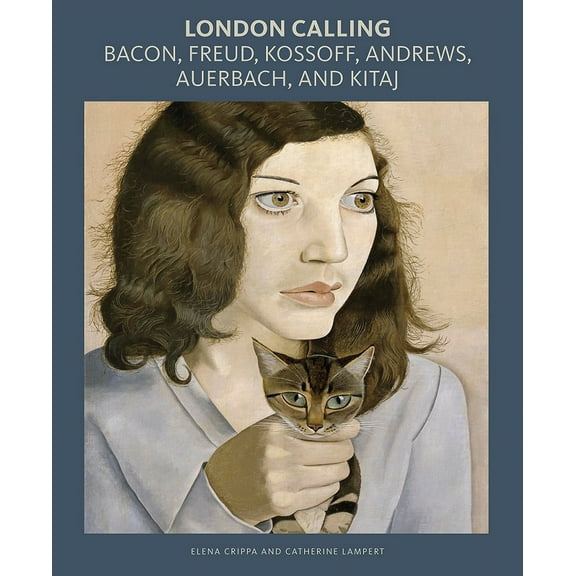 London Calling : Bacon, Freud, Kossoff, Andrews, Auerbach, and Kitaj (Hardcover)