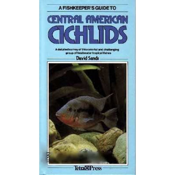 Pre-Owned A Fishkeeper's Guide to Central American Cichlids: A Detailed Survey of This Colourful and Challenging Group of Freshwater Tropical Fishes (Hardcover) 3923880588 9783923880584