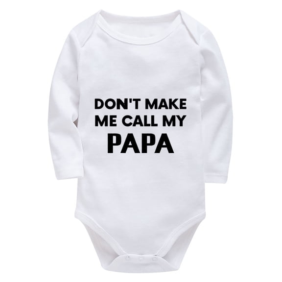 Don't Make Me Call My Papa Baby Unisex Clothes Newborn Sets Long Sleeve Going Home Outfit for Baby White Baby Boy Bodysuit L