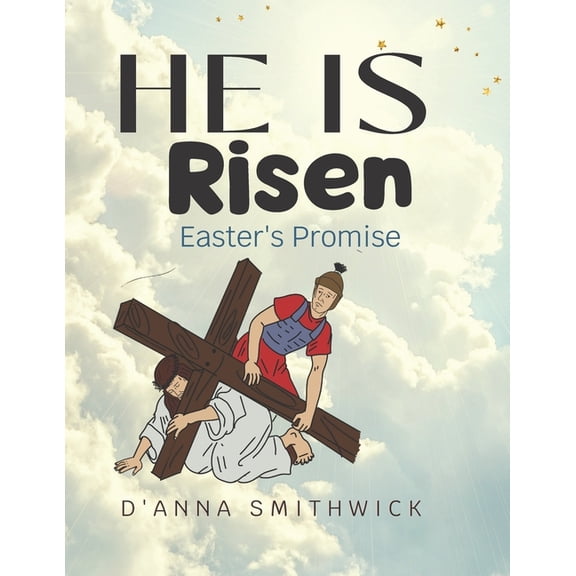 He Is Risen- Easter's Promise: The Resurrection of Jesus Christ, (Paperback)