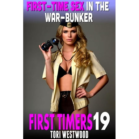 First-Time Sex In The War-Bunker : First Timers 19 (Virgin Erotica Rough Sex Erotica Age Gap Erotica) -