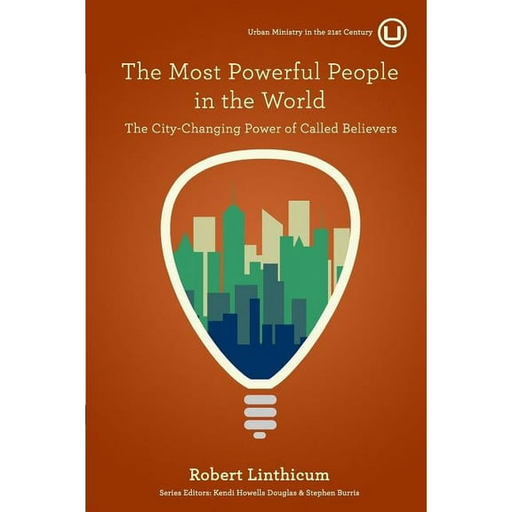 The Most Powerful People in the World: The City-Changing Power of Called Believers