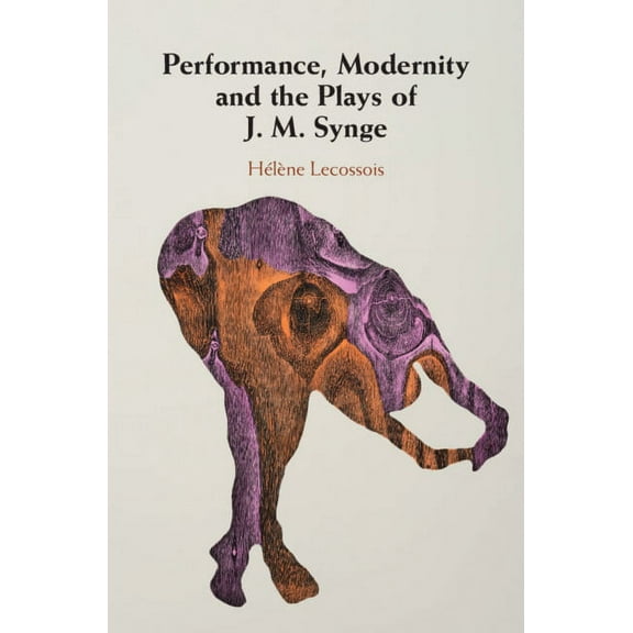 Performance, Modernity and the Plays of J. M. Synge, (Hardcover)