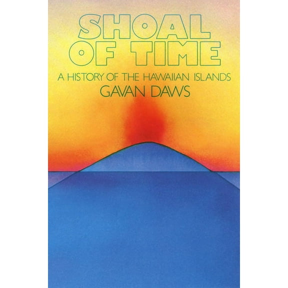 Shoal of Time: A History of the Hawaiian Islands, (Paperback)