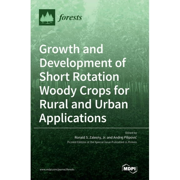 Growth and Development of Short Rotation Woody Crops for Rural and Urban Applications, (Hardcover)