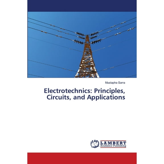 Electrotechnics: Principles, Circuits, and Applications, (Paperback)