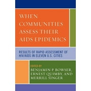 When Communities Assess their AIDS Epidemics : Results of Rapid Assessment of HIV/AIDS in Eleven U.S. Cities (Paperback)