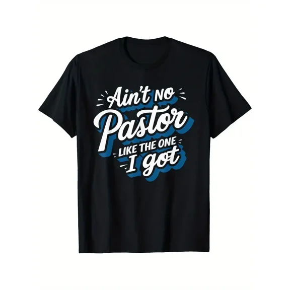 Ain't No Pastor Like The One I Got T-Shirt - 100% Cotton 180gsm Streetwear Relaxed Fit Tee with Bold Blue & White Graphic Print, Unisex Sizes 1XL-5XL, Black Crew Neck Casual