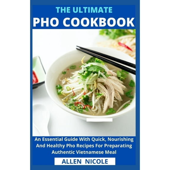 The Ultimate Pho Cookbook