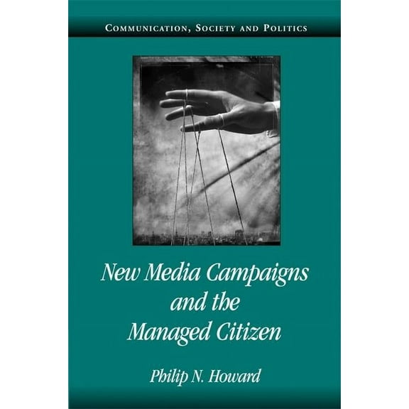 Communication, Society and Politics New Media Campaign Managed Cit, (Paperback)