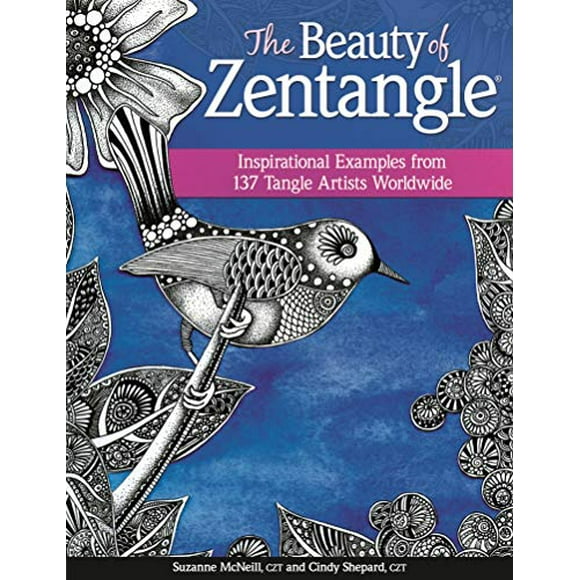 The Beauty of Zentangle(R): Inspirational Examples from 137 Tangle Artists Worldwide (Design Originals) Zentangle-Inspired Art from Suzanne McNeill, Cindy Shepard, and More, plus 37 New Tangles to Lea