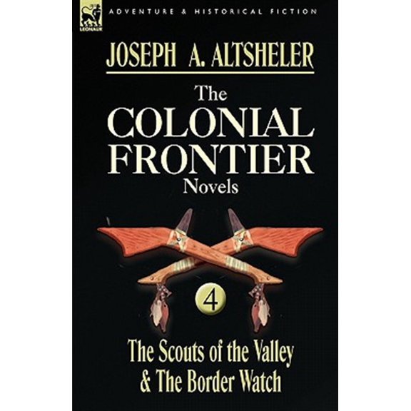 Pre-Owned The Colonial Frontier Novels: 4-The Scouts of the Valley & the Border Watch (Paperback) 0857060074 9780857060075
