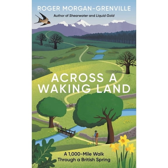 Across a Waking Land: A 1,000-Mile Walk Through a British Spring, (Hardcover)