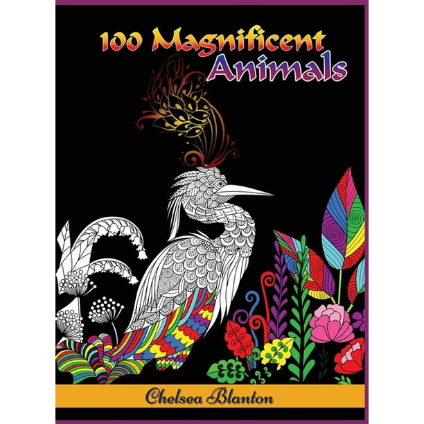 Download 100 Magnificent Animals Coloring Book For Adults Amazing Patterns Meditation Stress Relief Anxiety Sacred Symbols Color Therapy Original Designs Mindfulness Hardcover Walmart Com Walmart Com