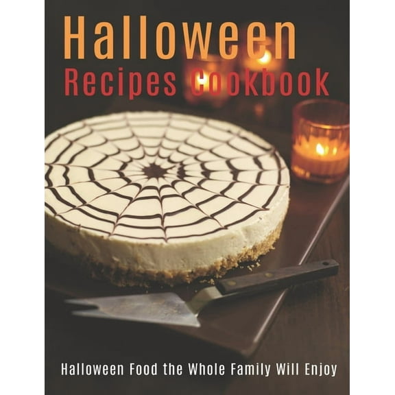 Halloween Recipes Cookbook: Halloween Food the Whole Family Will Enjoy (Paperback)