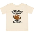 thumbnail image 3 of Inktastic Born to Play Like My Daddy Football Boys or Girls Baby T-Shirt, 3 of 5