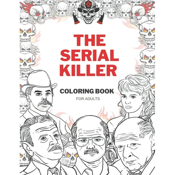 The Serial Killer Coloring Book : A True Crime Adult Gift - Full of Famous  Murderers - For Adults Only (Paperback) - Walmart.com