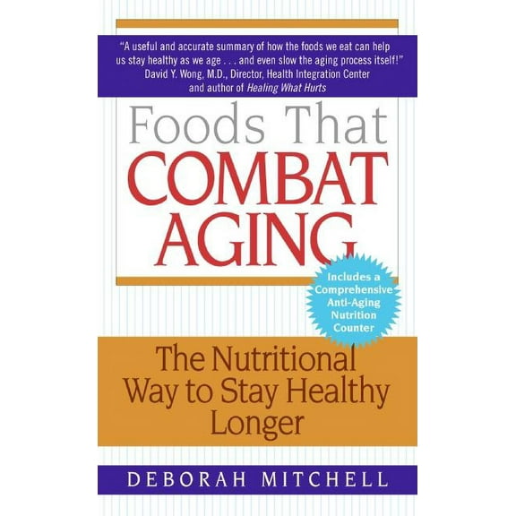 Lynn Sonberg Books Foods That Combat Aging: The Nutritional Way to Stay Healthy Longer, (Paperback)