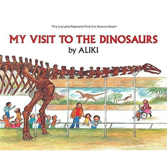 My Visit to the Dinosaurs By Aliki