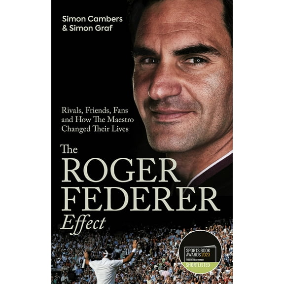 The Roger Federer Effect: Rivals, Friends, Fans and How the Maestro Changed Their Lives, (Paperback)