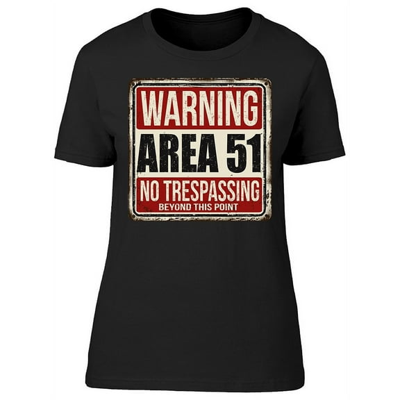 Warning Area 51 No Traspassing T-Shirt Women -Image by Shutterstock, Female Medium