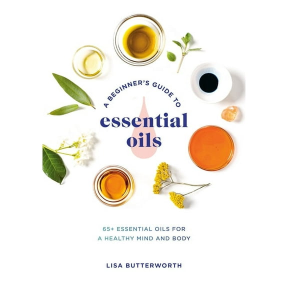 A Beginner's Guide to Essential Oils, (Paperback)