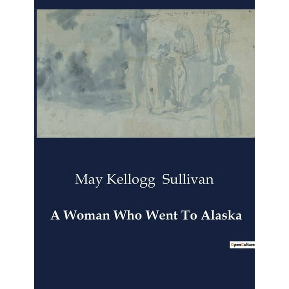 A Woman Who Went To Alaska (Paperback)