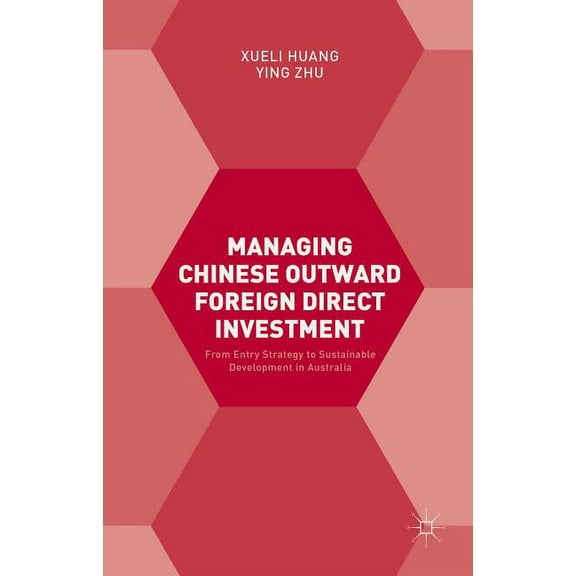 Managing Chinese Outward Foreign Direct Investment: From Entry Strategy to Sustainable Development in Australia, (Hardcover)