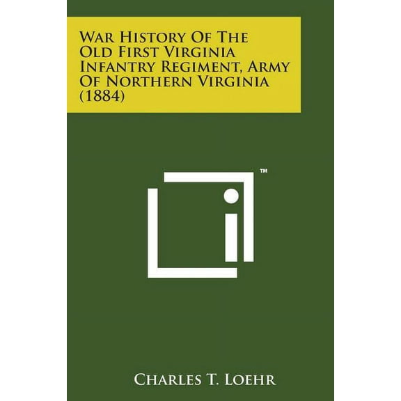 War History of the Old First Virginia Infantry Regiment, Army of Northern Virginia (1884)