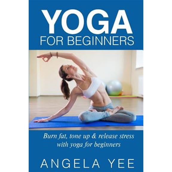 Pre-Owned Yoga for Beginners : Burn Fat, Tone Up & Release Stress With Yoga for Beginners