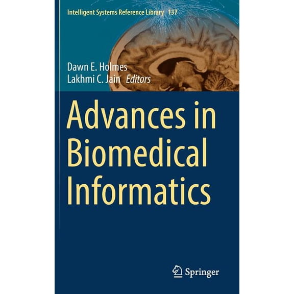 Intelligent Systems Reference Library Advances in Biomedical Informatics, Book 137, (Hardcover)